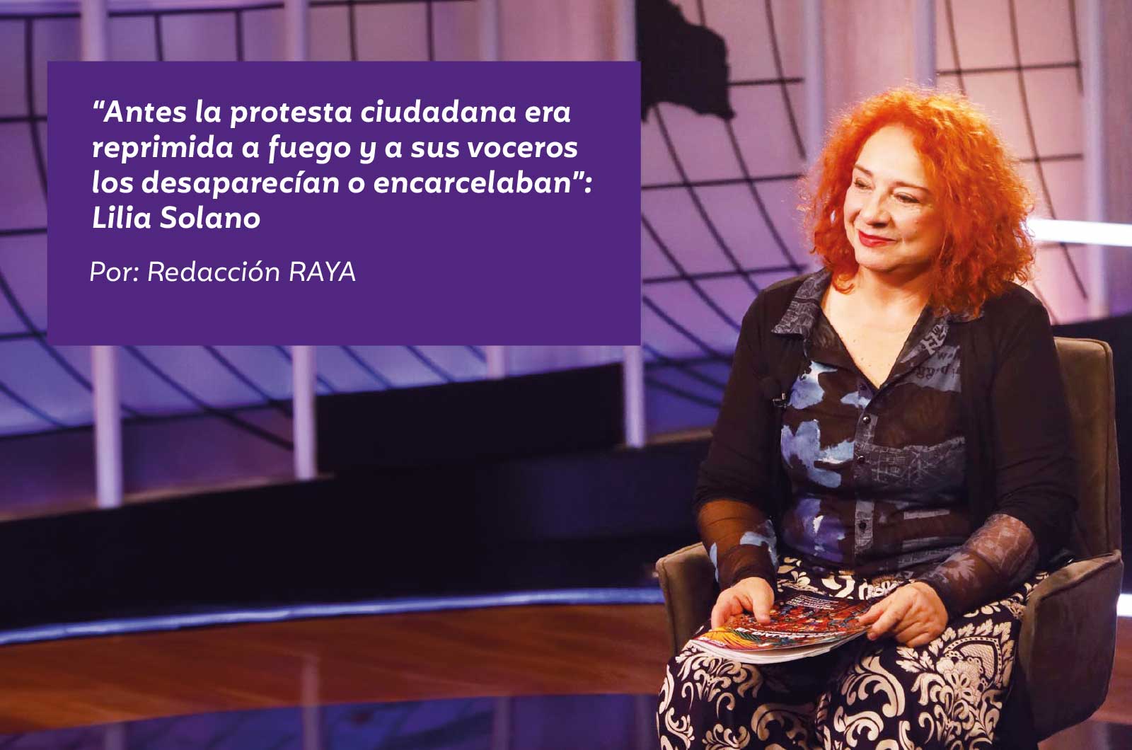 “Antes la protesta ciudadana era reprimida a fuego y a sus voceros los desaparecían o encarcelaban”, Lilia Solano