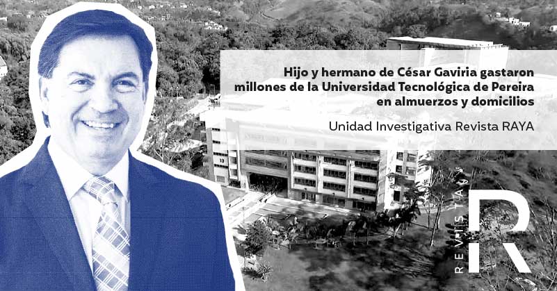 Hijo y hermano de César Gaviria gastaron millones de la Universidad Tecnológica de Pereira en almuerzos y domicilios