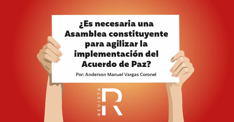 ¿Es necesaria una Asamblea constituyente para agilizar la implementación del Acuerdo de Paz?