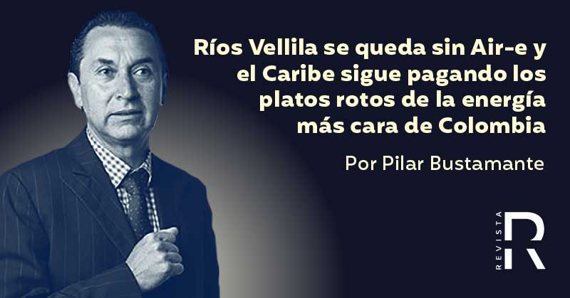 Ríos Vellila se queda sin Air-e y el Caribe sigue pagando los platos rotos de la energía más cara de Colombia