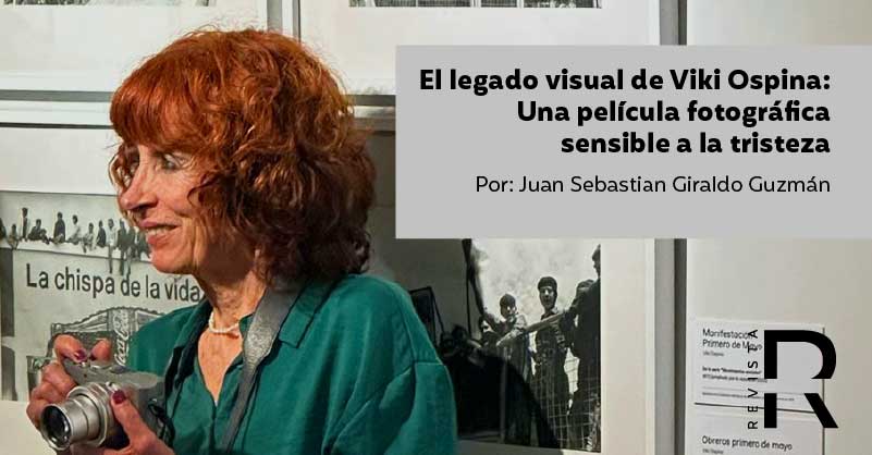 El legado visual de Viki Ospina: Una película fotográfica sensible a la tristeza