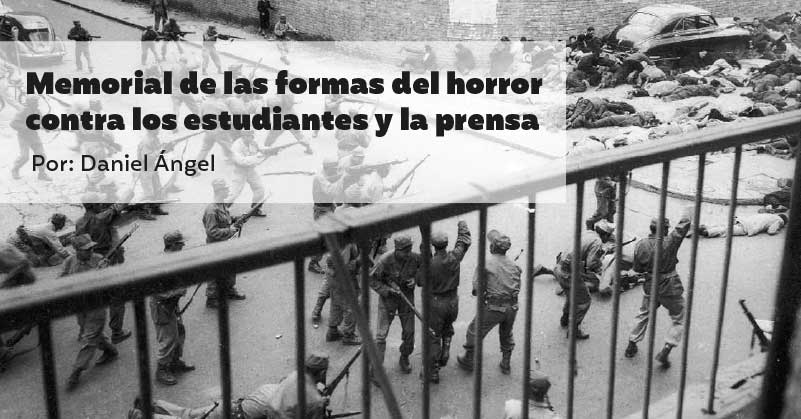 Memorial de las formas del horror contra los estudiantes y la prensa 