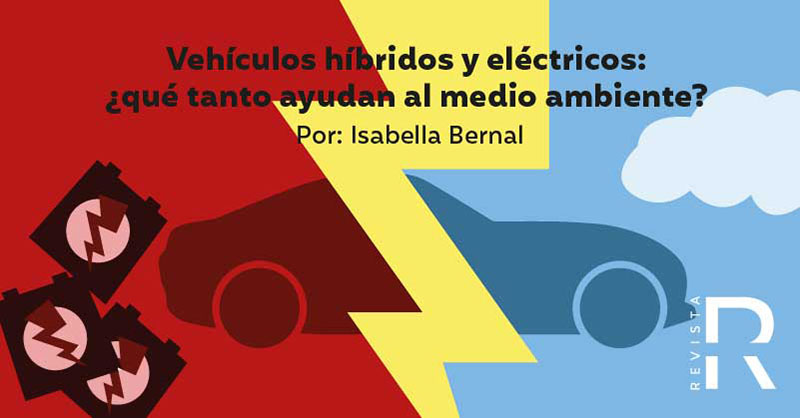 Vehículos híbridos y eléctricos:  ¿qué tanto ayudan al medio ambiente? 