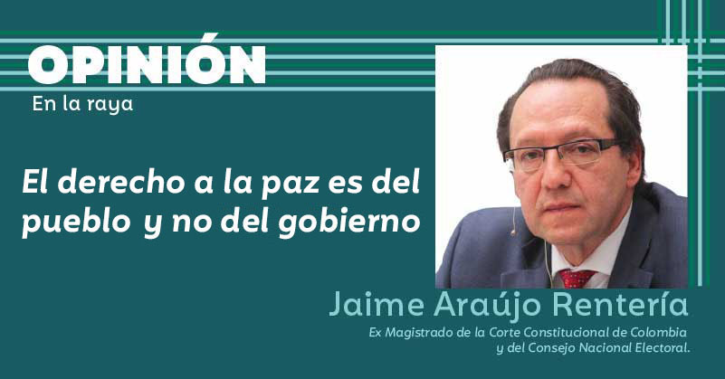 El derecho a la paz es del pueblo y no del gobierno