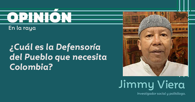 ¿Cuál es la Defensoría del Pueblo que necesita Colombia? 