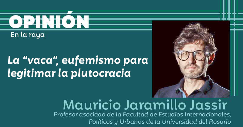 La “vaca”, eufemismo para legitimar la plutocracia  