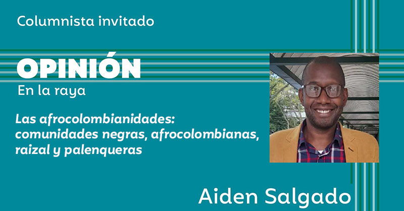 Las afrocolombianidades: comunidades negras, afrocolombianas, raizal y palenqueras