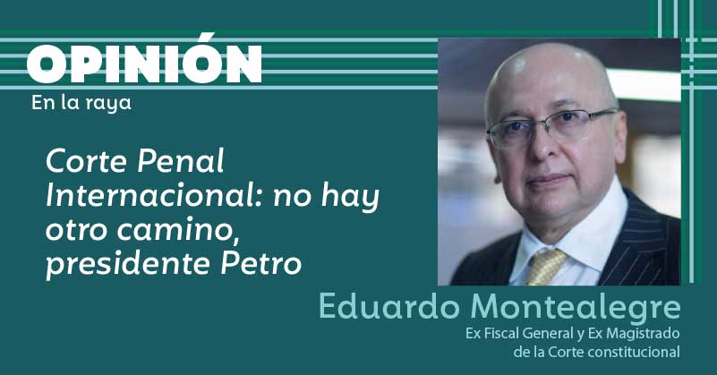 Corte Penal Internacional: no hay otro camino, presidente Petro