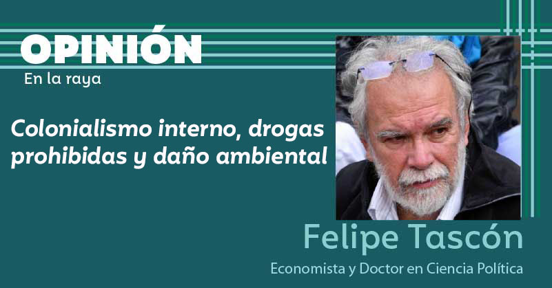 Colonialismo interno, drogas prohibidas y daño ambiental