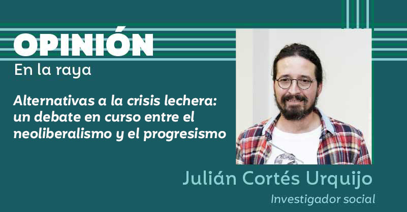 Alternativas a la crisis lechera: un debate en curso entre el neoliberalismo y el progresismo