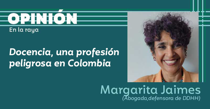 Docencia, una profesión peligrosa en Colombia