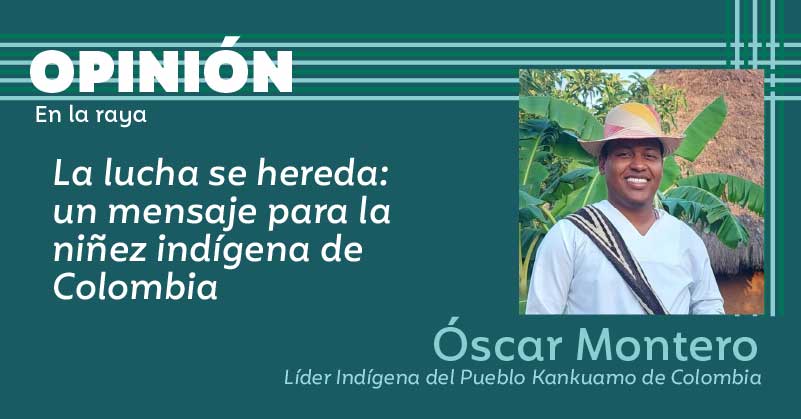 La lucha se hereda: un mensaje para la niñez indígena de Colombia