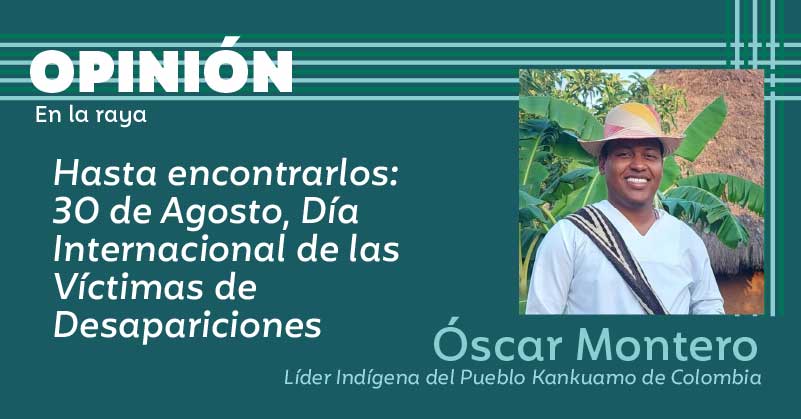 Hasta encontrarlos: 30 de Agosto, Día Internacional de las Víctimas de Desapariciones Forzadas