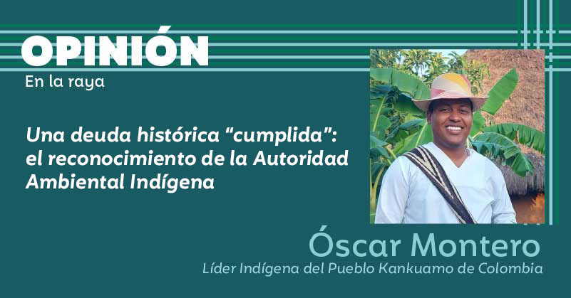 Una deuda histórica “cumplida”: el reconocimiento de la Autoridad Ambiental Indígena